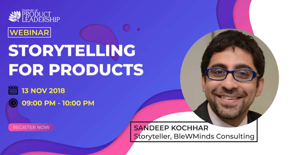 Storytelling for Products - Sandeep Kochhar webinar