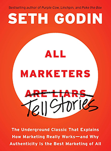 All Marketers Tell Stories The Underground Classic That Explains How Marketing Really Works-