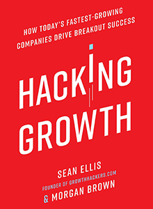 Hacking Growth How Today's Fastest-Growing Companies Drive Breakout Success