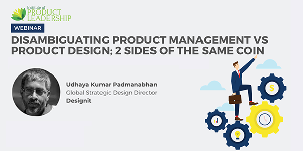 Disambiguating Product Management vs Product Design - 2 sides of the same coin