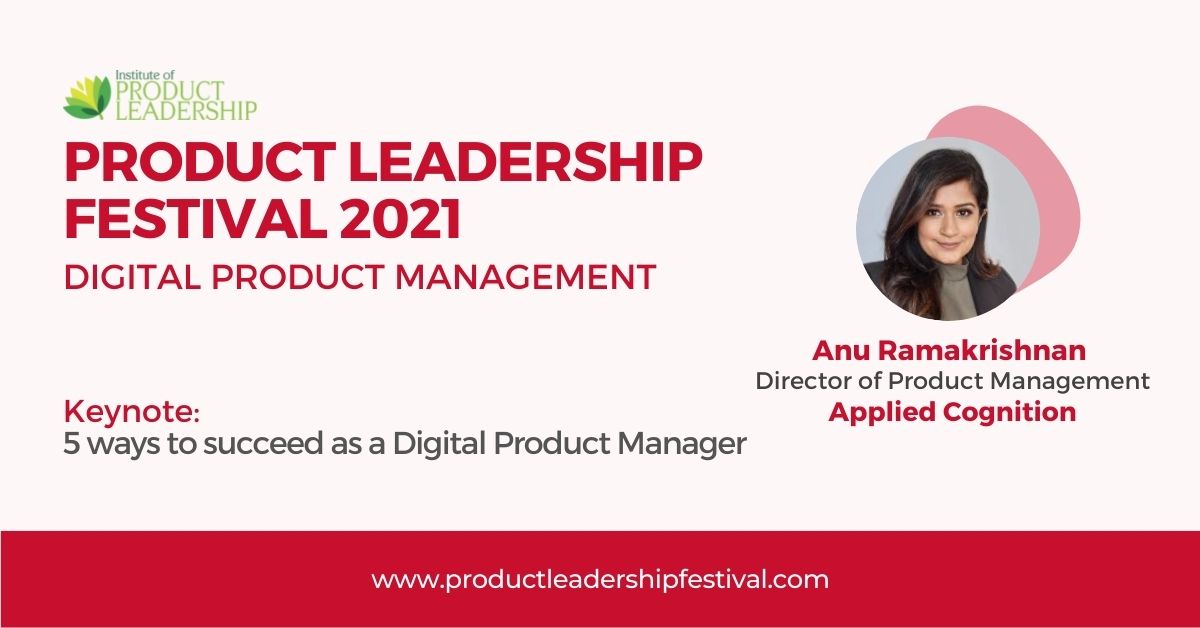 5 ways to succeed as a Digital Product Manager | Anu Ramakrishnan, Director of Product Management