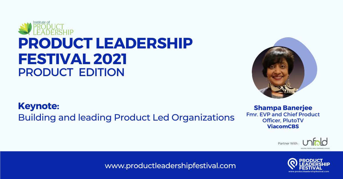 Building and leading Product Led Organizations | Shampa Banerjee, Fmr. EVP & CPO, ViacomCBS