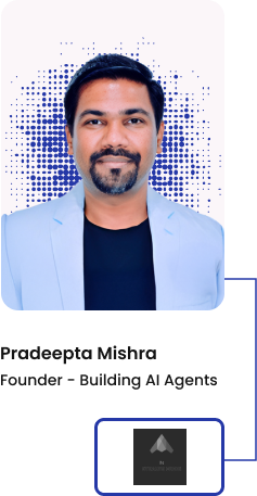 Pradeepta Mishra, Building AI Agents Founder