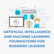 Artificial Intelligence and Machine Learning Foundations for Business Leaders
