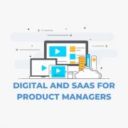 Digital and SaaS for Product Managers