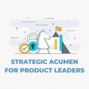 Strategic Acumen for Product Leaders